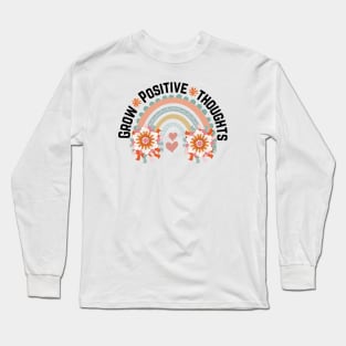 Grow Positive Thoughts , Mental Health , Growth Mindset , Mental Health Matters , Positive Affirmation , Self Love Long Sleeve T-Shirt